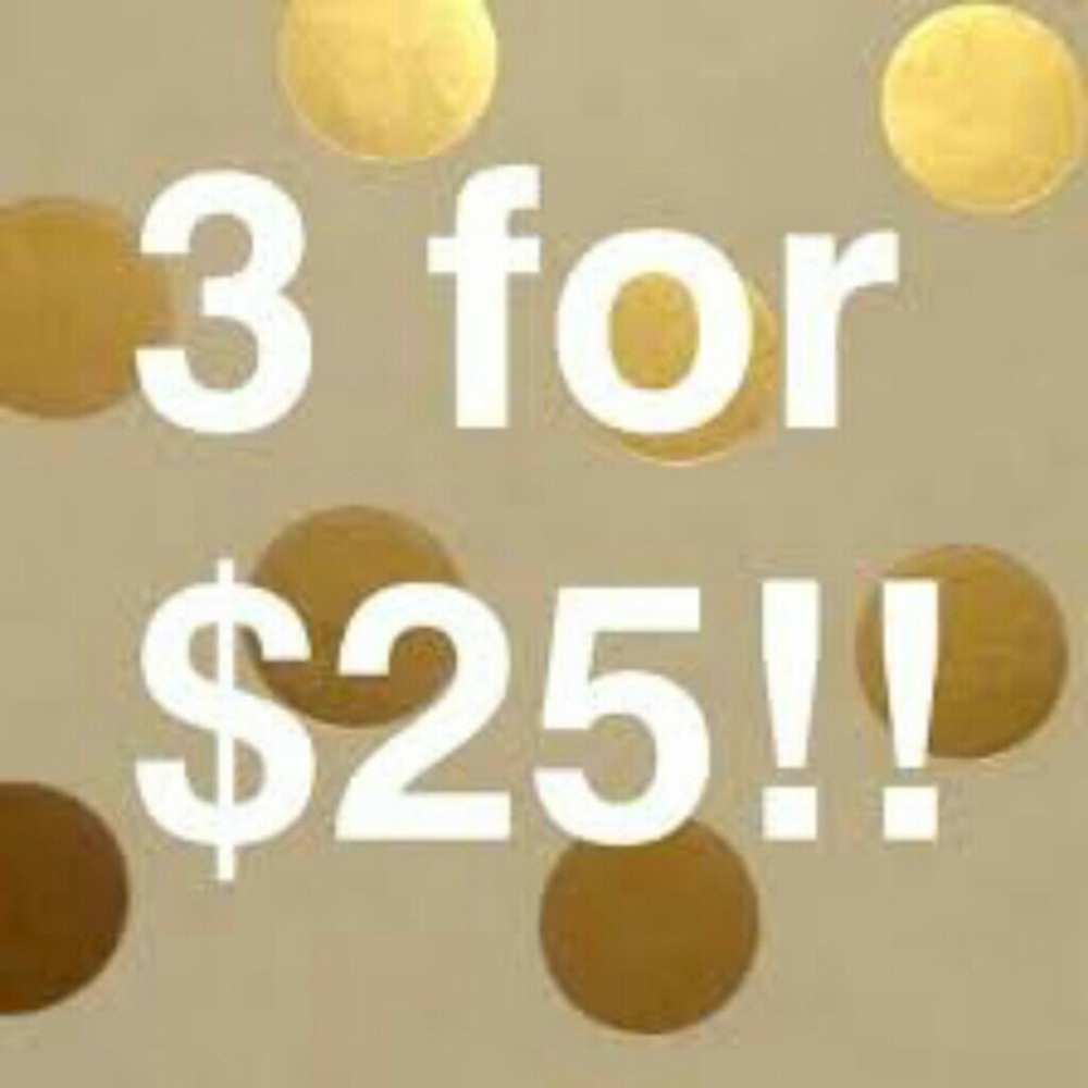 💗DEAL!!!!! Deal!!! 3 for 25 !!!
